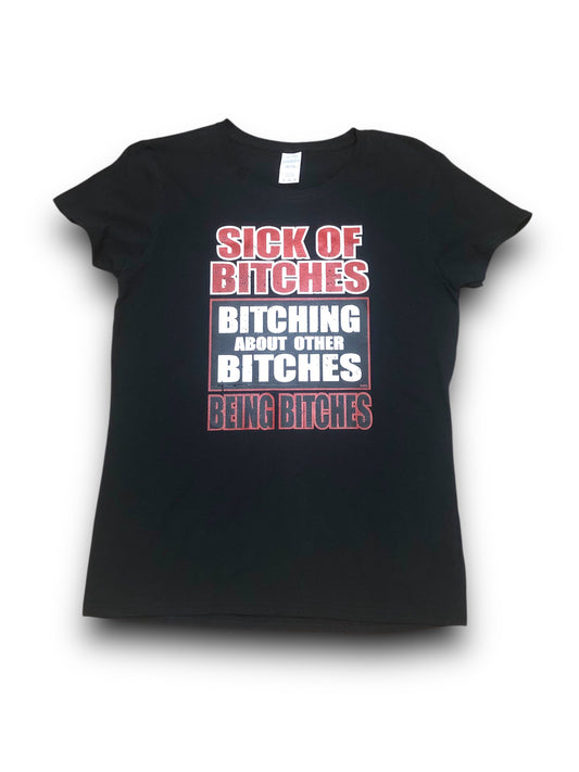 Women's "Sick of B*tches" Graphic T-Shirt - Med